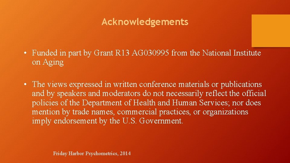 Acknowledgements • Funded in part by Grant R 13 AG 030995 from the National