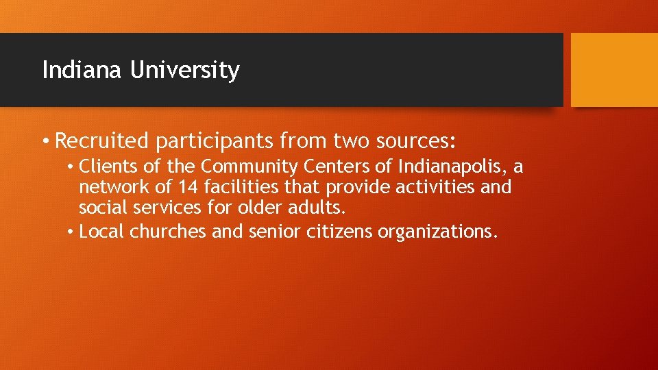 Indiana University • Recruited participants from two sources: • Clients of the Community Centers