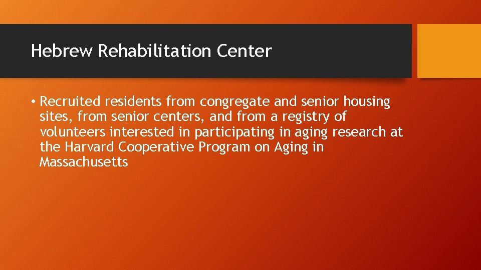 Hebrew Rehabilitation Center • Recruited residents from congregate and senior housing sites, from senior