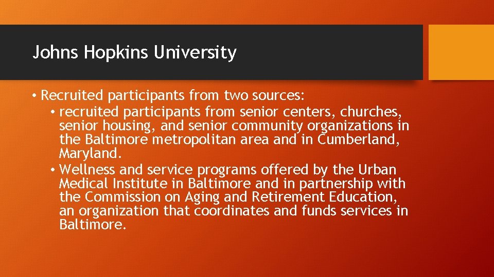 Johns Hopkins University • Recruited participants from two sources: • recruited participants from senior