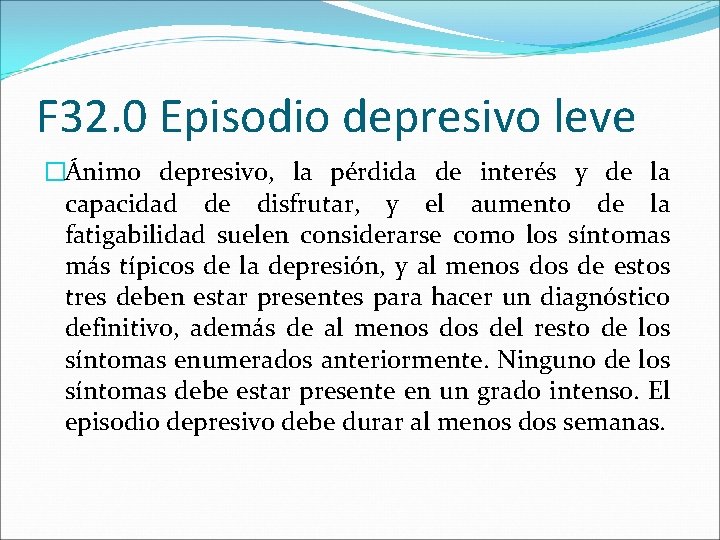 F 32. 0 Episodio depresivo leve �Ánimo depresivo, la pérdida de interés y de