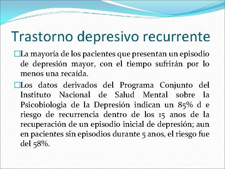Trastorno depresivo recurrente �La mayoría de los pacientes que presentan un episodio de depresión