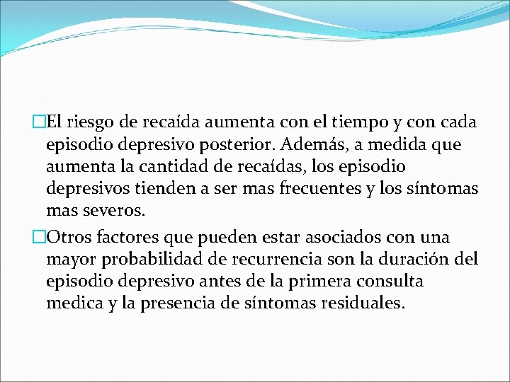 �El riesgo de recaída aumenta con el tiempo y con cada episodio depresivo posterior.