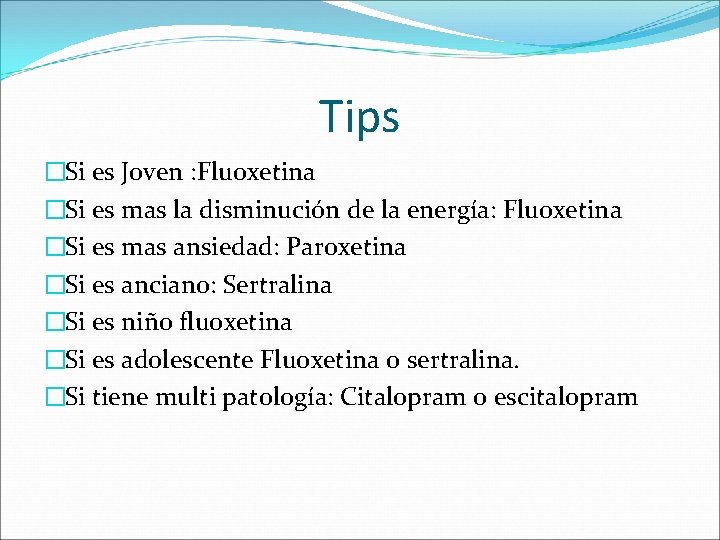 Tips �Si es Joven : Fluoxetina �Si es mas la disminución de la energía: