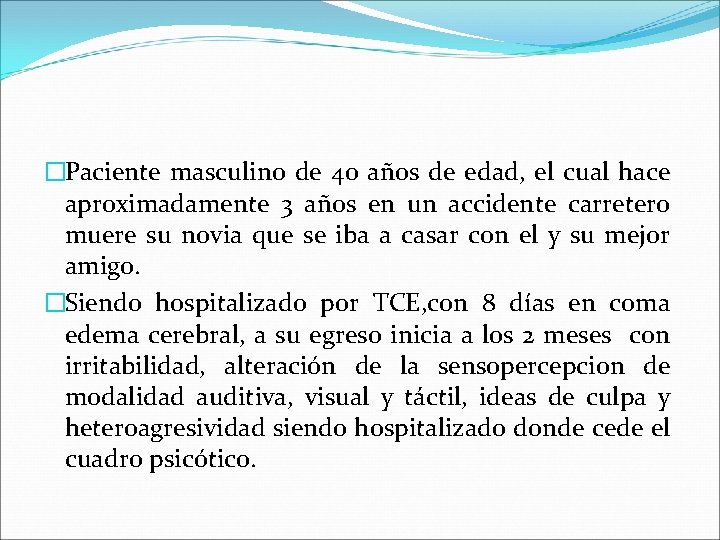 �Paciente masculino de 40 años de edad, el cual hace aproximadamente 3 años en