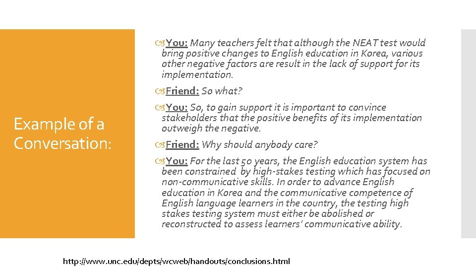 Example of a Conversation: You: Many teachers felt that although the NEAT test would