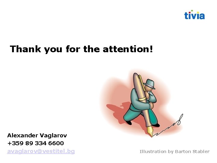 Thank you for the attention! Alexander Vaglarov +359 89 334 6600 avaglarov@vestitel. bg Illustration Thank you for the attention! Alexander Vaglarov +359 89 334 6600 avaglarov@vestitel. bg Illustration