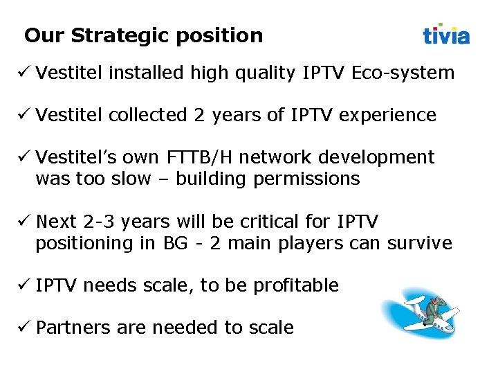 Our Strategic position Vestitel installed high quality IPTV Eco-system Vestitel collected 2 years of Our Strategic position Vestitel installed high quality IPTV Eco-system Vestitel collected 2 years of