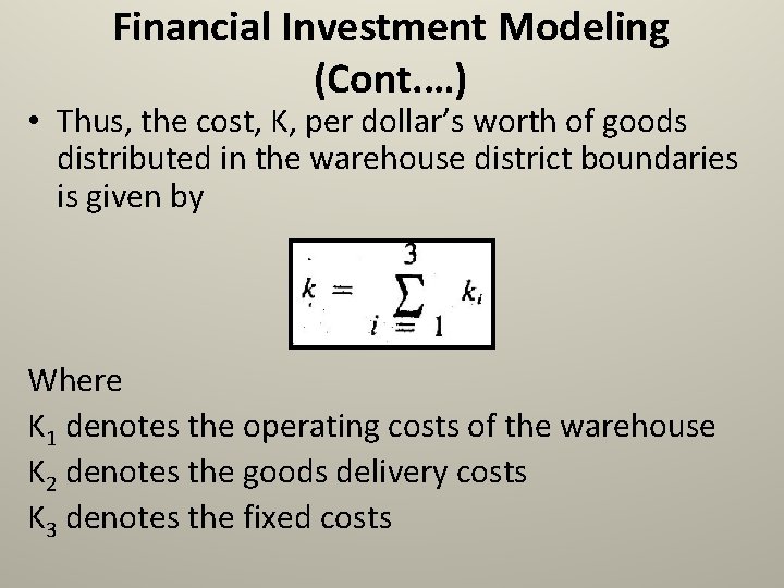 Financial Investment Modeling (Cont. …) • Thus, the cost, K, per dollar’s worth of
