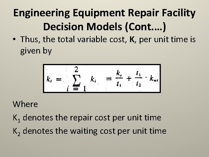 Engineering Equipment Repair Facility Decision Models (Cont. …) • Thus, the total variable cost,