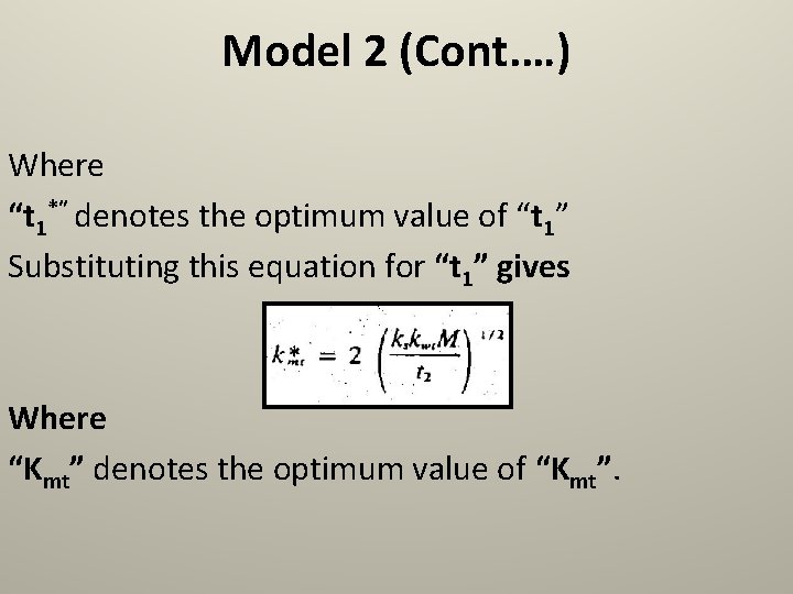 Model 2 (Cont. …) Where “t 1*” denotes the optimum value of “t 1”