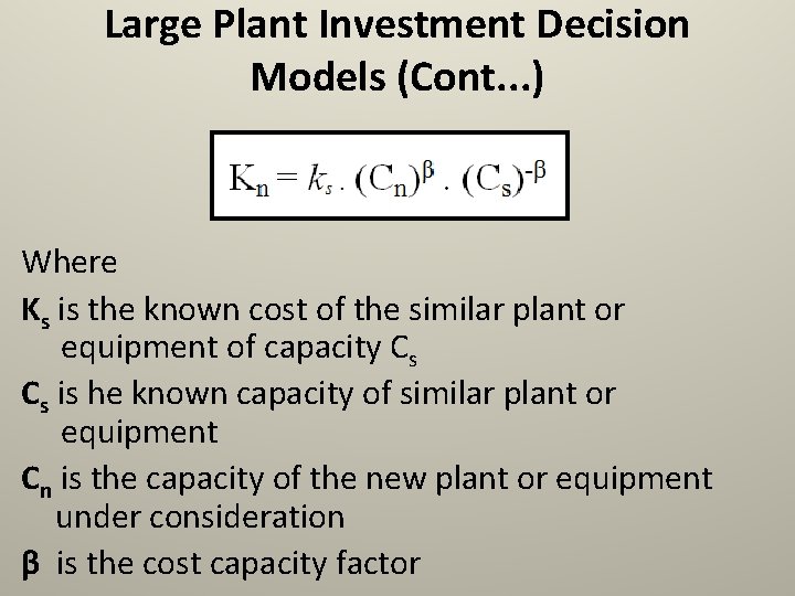 Large Plant Investment Decision Models (Cont. . . ) Where Ks is the known