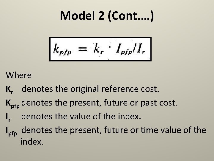Model 2 (Cont. …) Where Kr denotes the original reference cost. Kpfp denotes the
