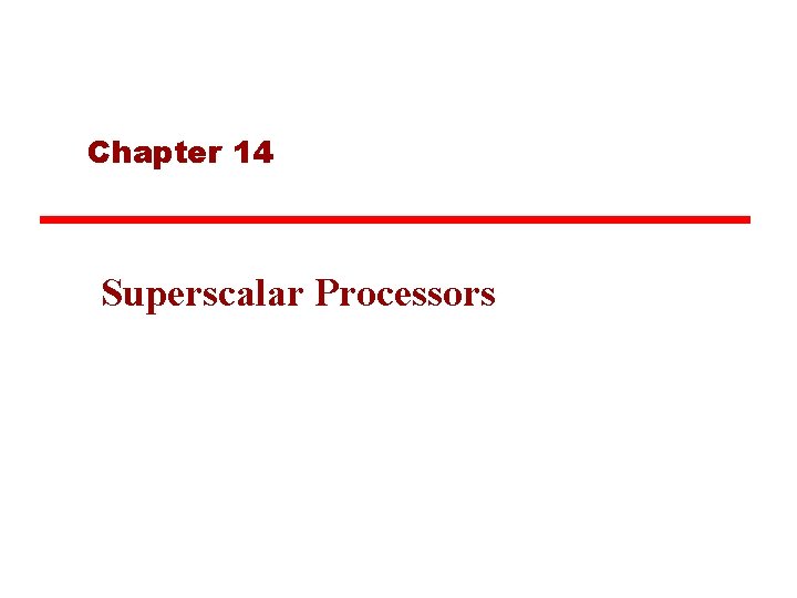 Chapter 14 Superscalar Processors 
