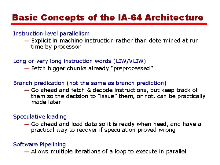 Basic Concepts of the IA-64 Architecture Instruction level parallelism — Explicit in machine instruction
