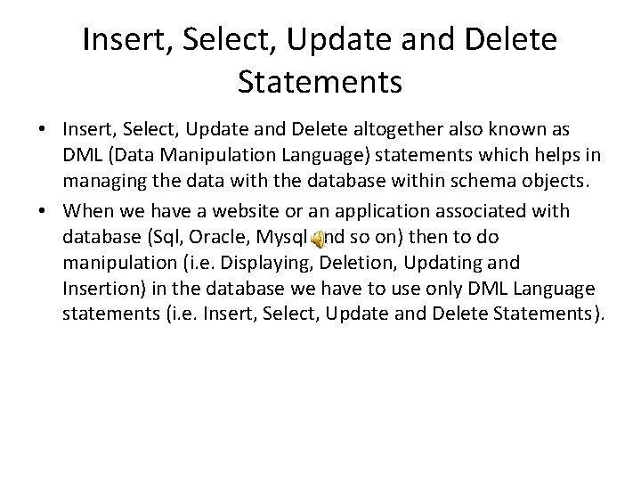 Insert, Select, Update and Delete Statements • Insert, Select, Update and Delete altogether also