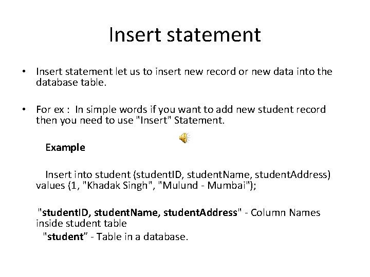 Insert statement • Insert statement let us to insert new record or new data