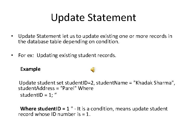 Update Statement • Update Statement let us to update existing one or more records
