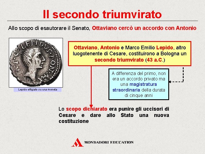 Il secondo triumvirato Allo scopo di esautorare il Senato, Ottaviano cercò un accordo con