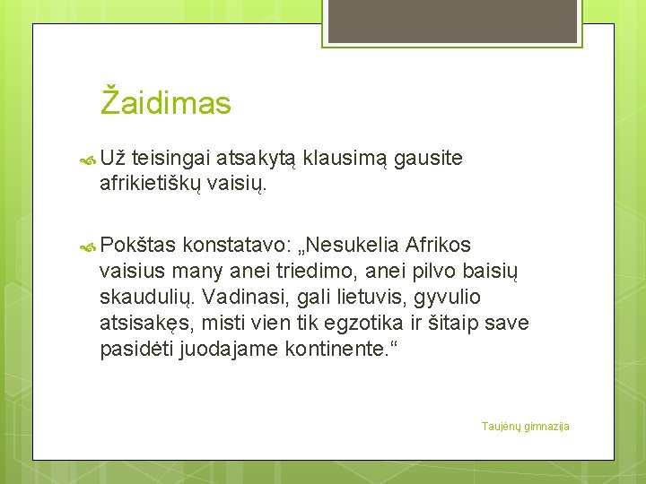 Žaidimas Už teisingai atsakytą klausimą gausite afrikietiškų vaisių. Pokštas konstatavo: „Nesukelia Afrikos vaisius many