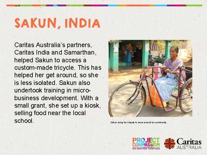 Caritas Australia’s partners, Caritas India and Samarthan, helped Sakun to access a custom-made tricycle.