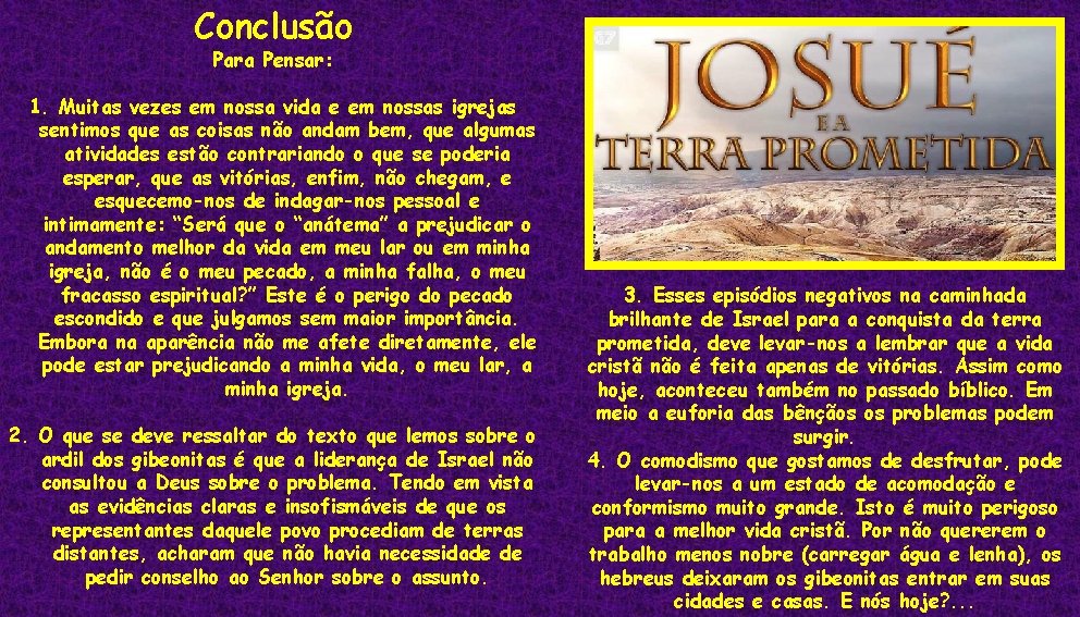 Conclusão Para Pensar: 1. Muitas vezes em nossa vida e em nossas igrejas sentimos