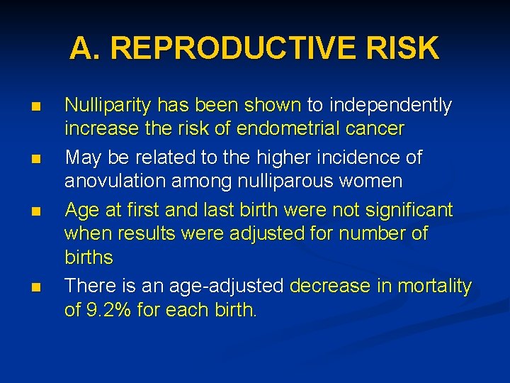 A. REPRODUCTIVE RISK n n Nulliparity has been shown to independently increase the risk