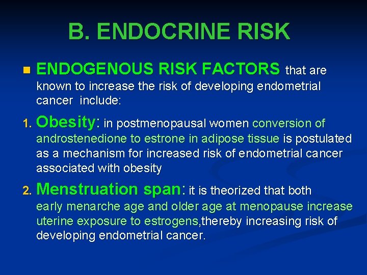B. ENDOCRINE RISK n ENDOGENOUS RISK FACTORS that are known to increase the risk
