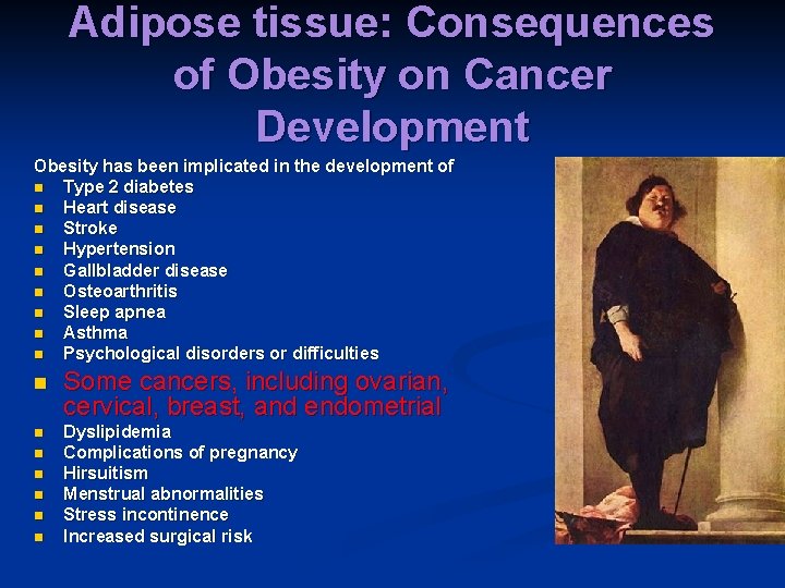 Adipose tissue: Consequences of Obesity on Cancer Development Obesity has been implicated in the