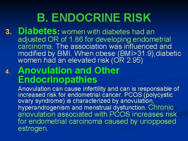 B. ENDOCRINE RISK 3. Diabetes: women with diabetes had an 4. Anovulation and Other