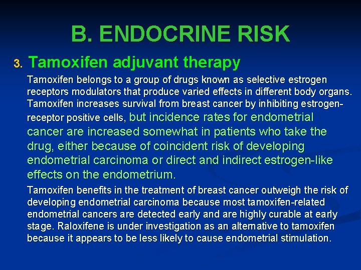 B. ENDOCRINE RISK 3. Tamoxifen adjuvant therapy Tamoxifen belongs to a group of drugs