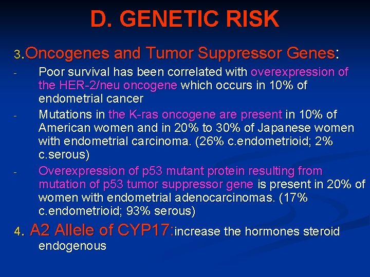 D. GENETIC RISK 3. Oncogenes and Tumor Suppressor Genes: Poor survival has been correlated