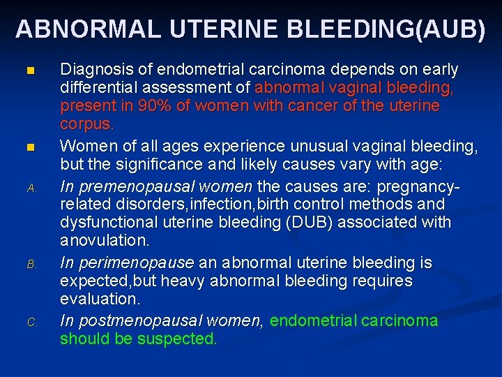 ABNORMAL UTERINE BLEEDING(AUB) n n A. B. C. Diagnosis of endometrial carcinoma depends on