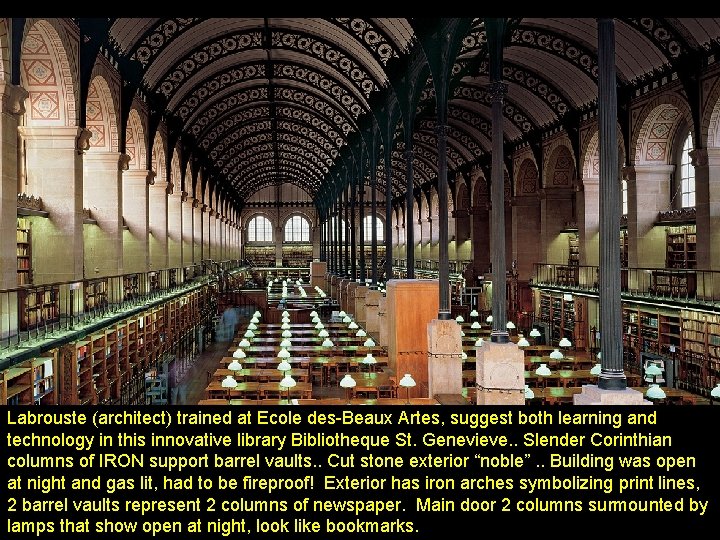 Labrouste (architect) trained at Ecole des-Beaux Artes, suggest both learning and technology in this