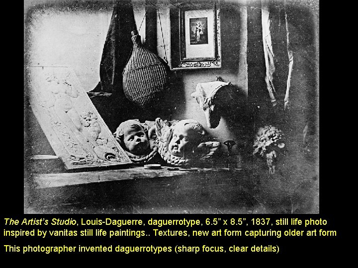 The Artist’s Studio, Louis-Daguerre, daguerrotype, 6. 5” x 8. 5”, 1837, still life photo