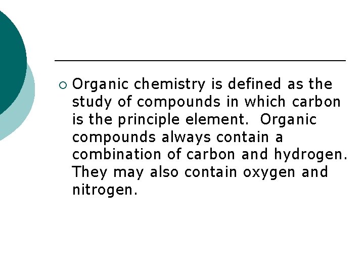 ¡ Organic chemistry is defined as the study of compounds in which carbon is