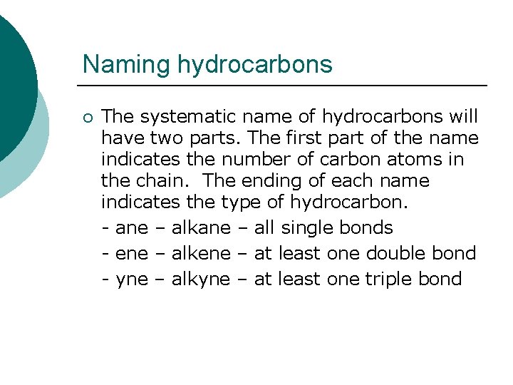 Naming hydrocarbons ¡ The systematic name of hydrocarbons will have two parts. The first