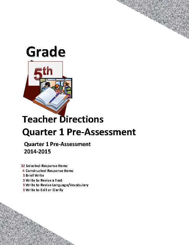 Grade th 5 Teacher Directions Quarter 1 Pre-Assessment 2014 -2015 12 Selected-Response Items 4