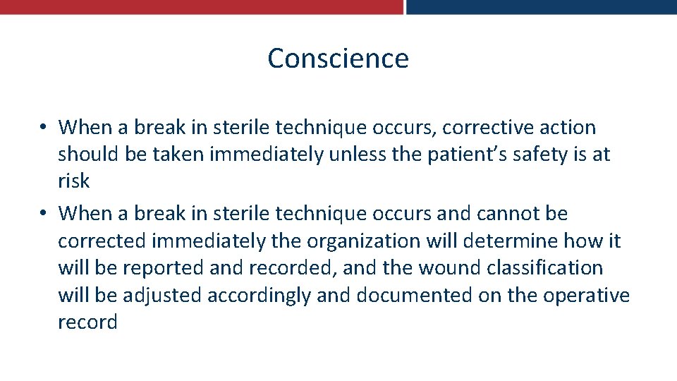 Conscience • When a break in sterile technique occurs, corrective action should be taken