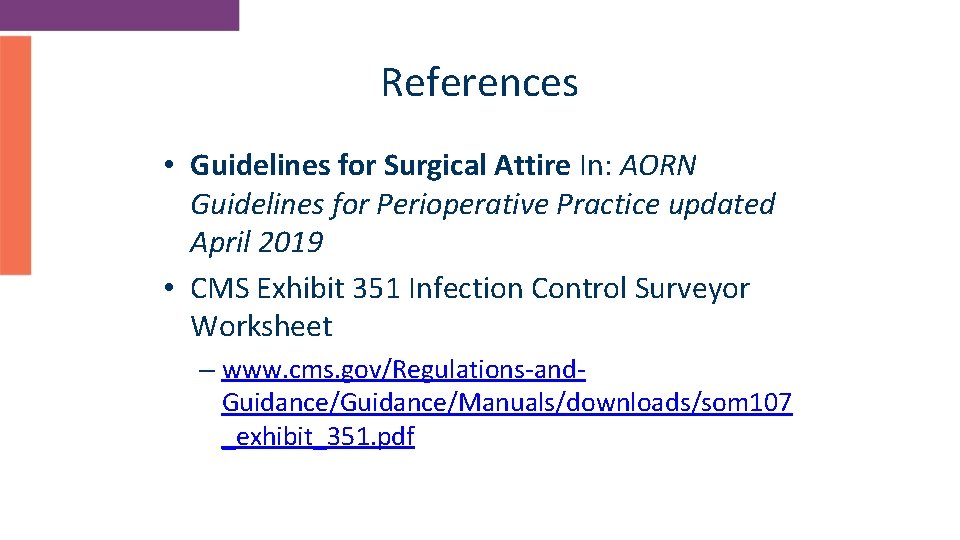 References • Guidelines for Surgical Attire In: AORN Guidelines for Perioperative Practice updated April