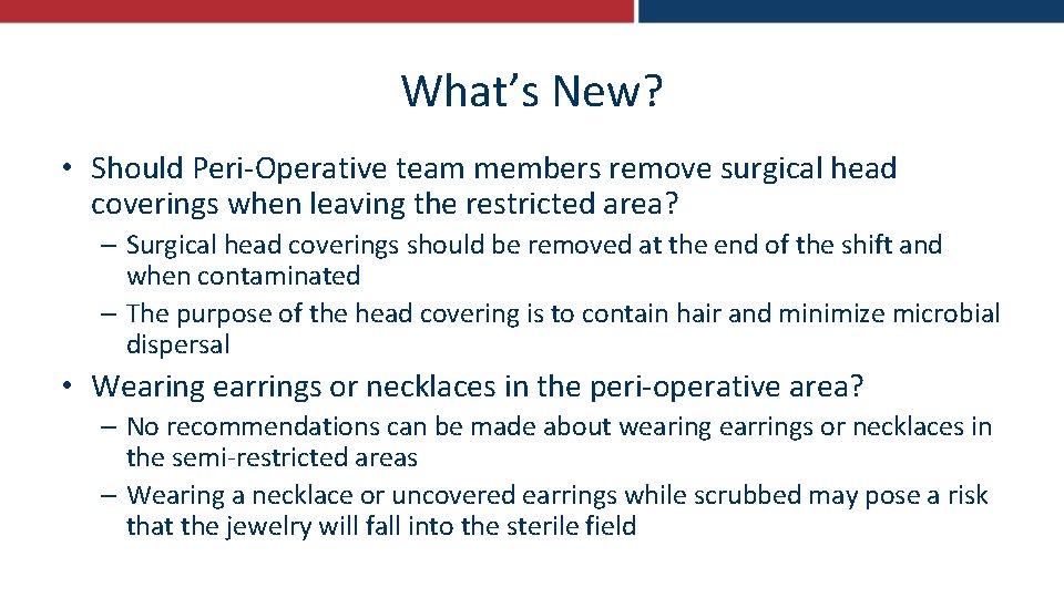 What’s New? • Should Peri-Operative team members remove surgical head coverings when leaving the