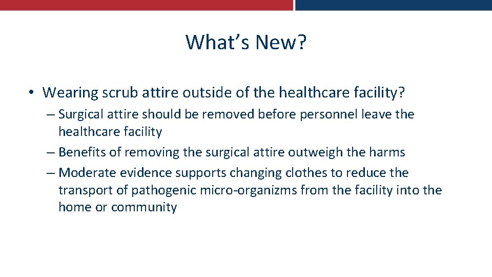 What’s New? • Wearing scrub attire outside of the healthcare facility? – Surgical attire