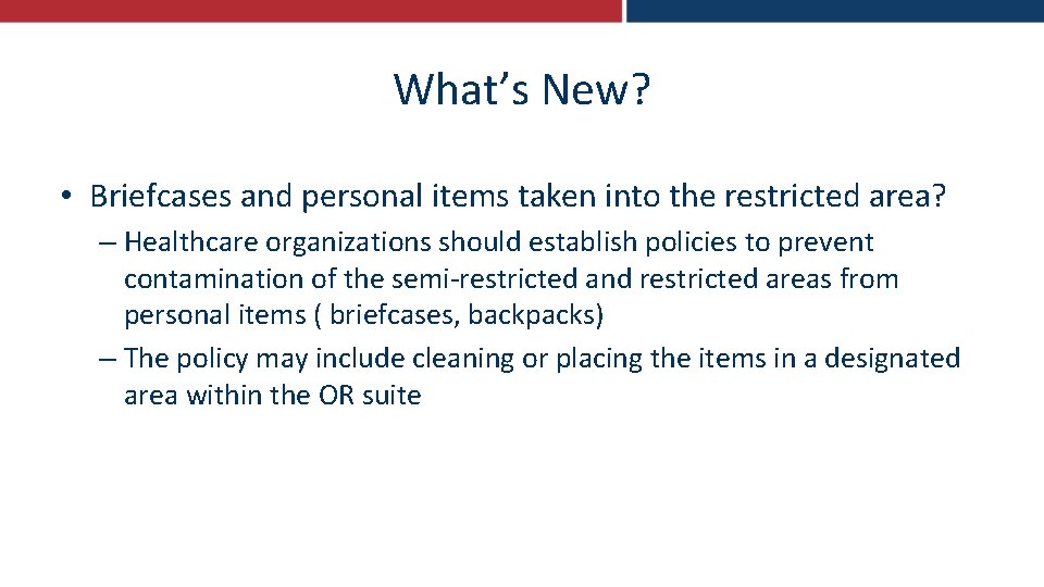 What’s New? • Briefcases and personal items taken into the restricted area? – Healthcare