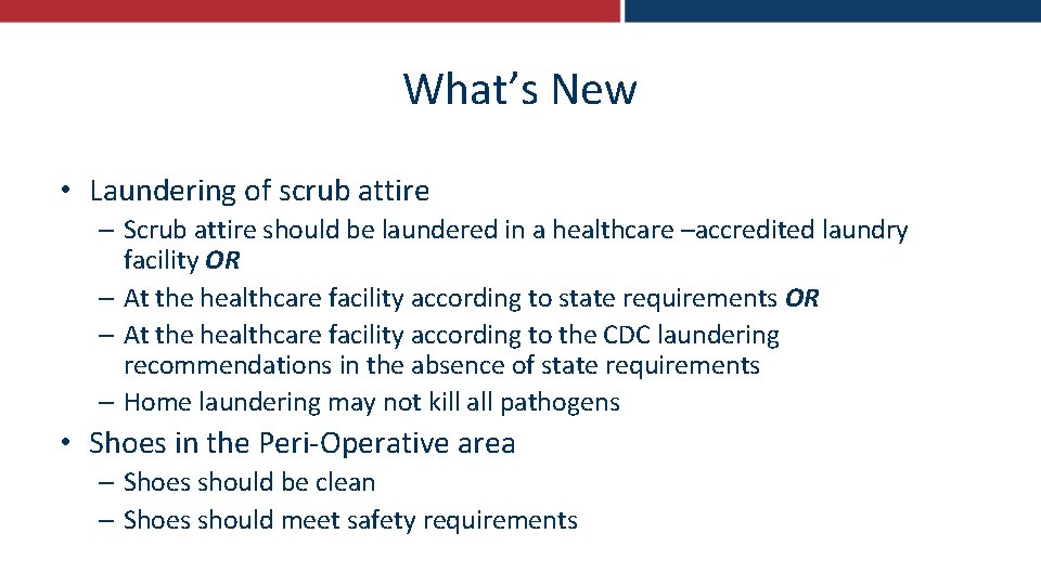 What’s New • Laundering of scrub attire – Scrub attire should be laundered in