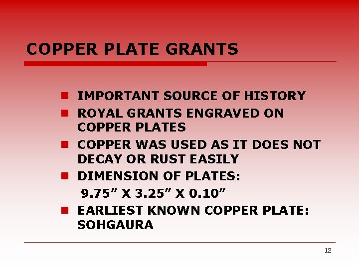 COPPER PLATE GRANTS n IMPORTANT SOURCE OF HISTORY n ROYAL GRANTS ENGRAVED ON COPPER