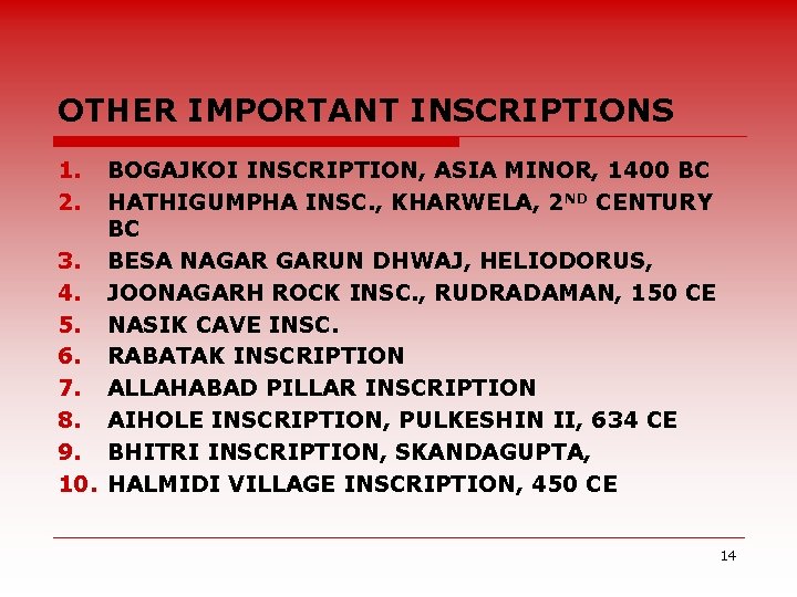 OTHER IMPORTANT INSCRIPTIONS 1. 2. BOGAJKOI INSCRIPTION, ASIA MINOR, 1400 BC HATHIGUMPHA INSC. ,