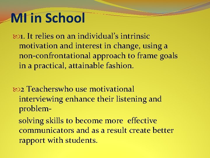 MI in School 1. It relies on an individual’s intrinsic motivation and interest in