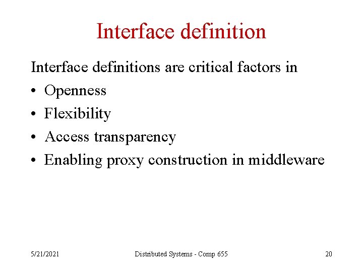 Interface definitions are critical factors in • Openness • Flexibility • Access transparency •
