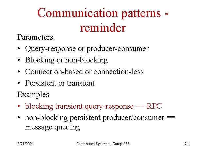 Communication patterns reminder Parameters: • Query-response or producer-consumer • Blocking or non-blocking • Connection-based