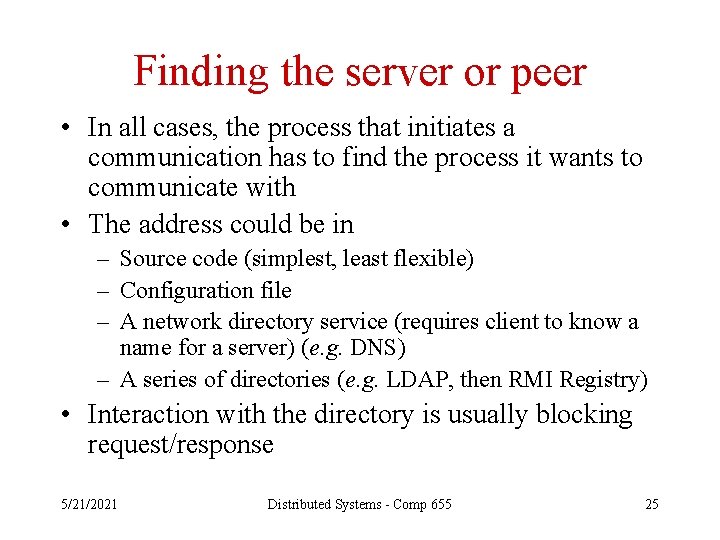 Finding the server or peer • In all cases, the process that initiates a